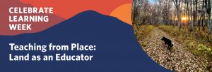 Teaching from Place: Land as an Educator